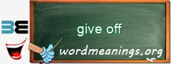 WordMeaning blackboard for give off